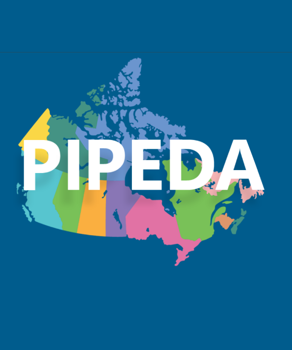 Personal Information Protection and Electronic Documents Act (PIPEDA)